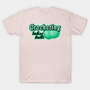 crocheting takes balls T-Shirt